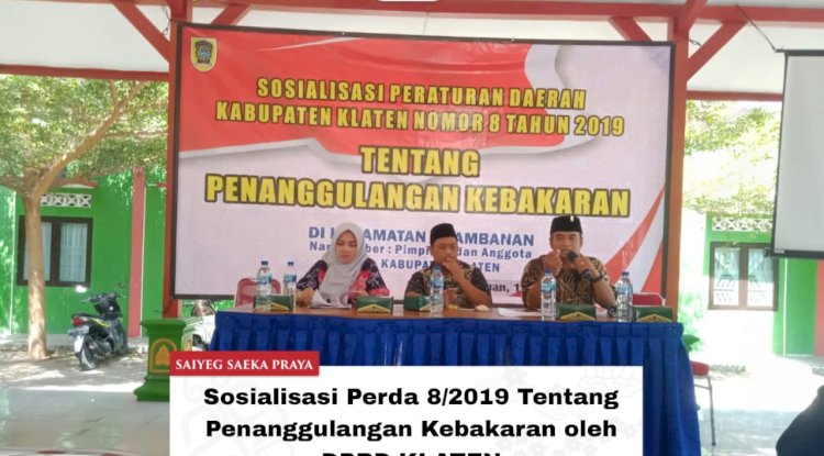 Sosialisasi Perda 8/2019 Ttg Penanggulangan Kebakaran oleh DPRD KLATEN