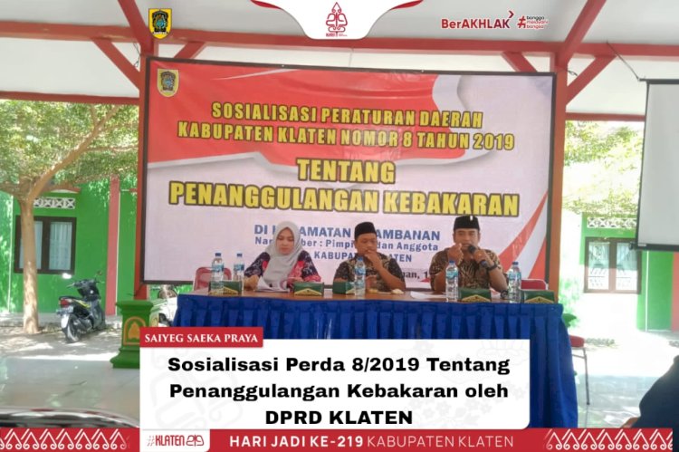 Sosialisasi Perda 8/2019 Ttg Penanggulangan Kebakaran oleh DPRD KLATEN